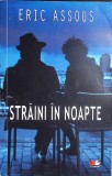 Straini in noapte - Eric Assous, Litera, 2010, Roman, Beletristica, 232 pagini