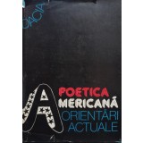 Mircea Borcila - Poetica americana - Orientari actuale (Editia: 1981)
