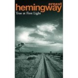 Cumpara ieftin HEMINGWAY: TRUE AT FIRST LIGHT