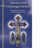 Mestesugul bucuriei - cum dobandim bucuria deplina, ce nimeni n-o va lua de la noi - Schimonahia Siluana Vlad