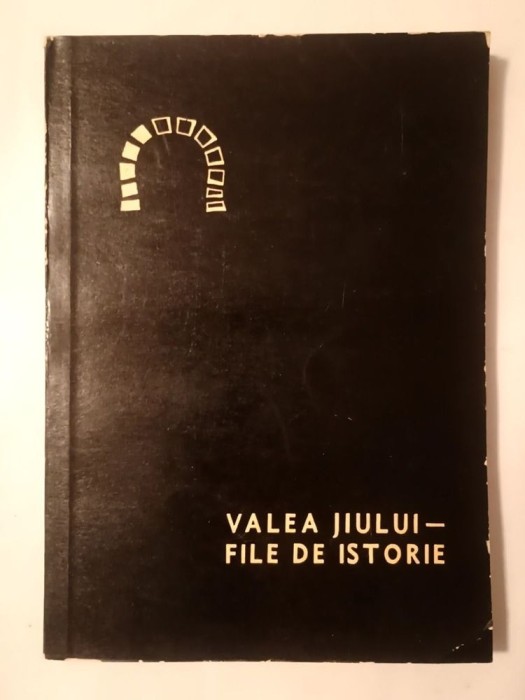 Ion Lungu; Vasile Radu; Mircea Valea; Ion Poporogu - Valea Jiului: file de istorie (1968)