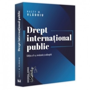 Drept international public, editia a II-a, revazuta si adaugita - Nasty Marian Vladoiu