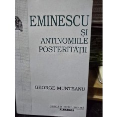 Eminescu si antinomiile posteritatii - George Munteanu