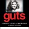 Guts: The Endless Follies and Tiny Triumphs of a Giant Disaster