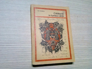 CALATORIE IN LUMEA CARTII - Ilie Stanciu - Editura Didactica, 1970, 317 p.  | Okazii.ro