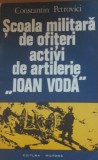 Școala militară de ofițeri activi de artilerie Ioan Vodă - Constantin Petrovici