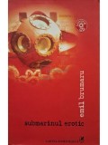 Emil Brumaru - Submarinul erotic (contine CD) (Editia: 2005)