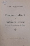 Despre cultura si judecata istorieri - Mihai I. Kogalniceanu