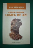 Alain Besancon - Eseuri despre lumea de azi, Humanitas 2007, Carte de Politica, cu sublinieri
