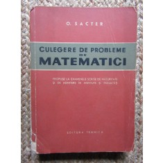 CULEGERE DE PROBLEME DE MATEMATICI - O. SACTER - EXAMENE SCRISE DE MATURITATE