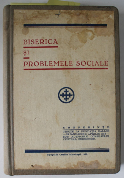 BISERICA SI PROBLEMELE SOCIALE / PROBLEME ACTUALE IN BISERICA SI STAT , COLEGAT , CONFERINTE TINUTE LA SALA DALLES , 1933-1934 , VEZI DESCRIEREA !