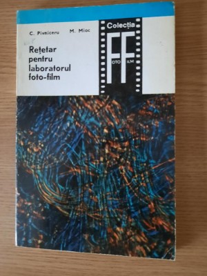 RETETAR PENTRU LABORATORUL FOTO FILM (2 Volume) &amp;ndash; C. PIVNICERU s.a. foto