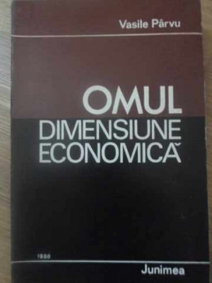 OMUL - DIMENSIUNE ECONOMICA. FACTORUL DEMOGRAFIC SI CRESTEREA ECONOMICA-VASILE PARVU-232461 foto