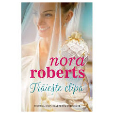 Nora Roberts, Traieste clipa