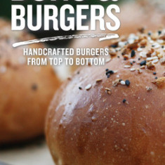 Rise. Bake. Grill.: The Essentials of Homemade Buns and Burgers