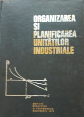 Organizarea și planificarea unităților industriale - Paraschiv Vagu foto