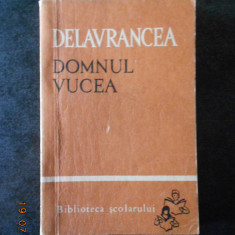 DELAVRANCEA - DOMNUL VUCEA (1966, Biblioteca scolarului)