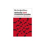The New York Times Seriously Hard Crossword Puzzles: 200 Challenging Puzzles