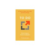 To Do: 41 Tools to Start, Stick With, and Finish Things