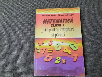MIHAELA SINGER MATEMATICA CLASA A I A GHID PENTRU INVATATORI SI PARINTI foto