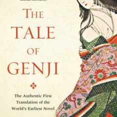 Tale of Genji: The Authentic First Translation of the World's Earliest Novel