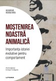 Mostenirea noastra animalica. Importanta istoriei evolutive pentru comportament. Volumul 32. Descopera Neurostiinta, Litera