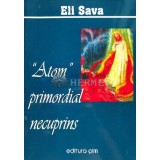 &quot;Atom&quot; primordial necuprins - 2009 - Eli Sava (E32)
