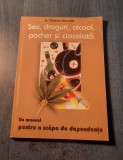 Sex droguri alcool pocher si ciocolata un manual a scapa de dependenta T Horvath