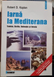 IARNA LA MEDITERANA - ROBERT D. KAPLAN (Tunisia, Sicilia, Dalmatia si Grecia)