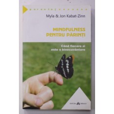 MINDFULNESS PENTRU PARINTI de MYLA si JON KABAT - ZINN , 2015