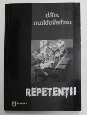 REPETENTII de DAN MOLDOVEANU , 2013 , DEDICATIE * foto