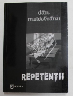 REPETENTII de DAN MOLDOVEANU , 2013 , DEDICATIE * foto