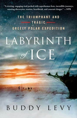 Labyrinth of Ice: The Triumphant and Tragic Greely Polar Expedition foto