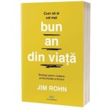 Cum sa ai cel mai bun an din viata. Strategii pentru crestere, productivitate si fericire - Jim Rohn