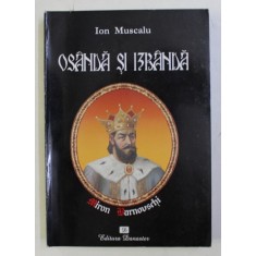 OSANDA SI IZBANA (VIATA MISTERIOASA A VOIEVODULUI MIRON BARNOVSCHI SI A ZIDIRILOR MARIEI SALE) de ION MUSCALU , 2007
