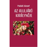 Az alulj&aacute;r&oacute; kir&aacute;lynője - Pal&aacute;di J&oacute;zsef