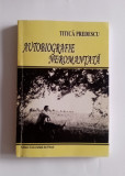 Autobiografie neoromantata - Titica Predescu - cu dedicație si autograf