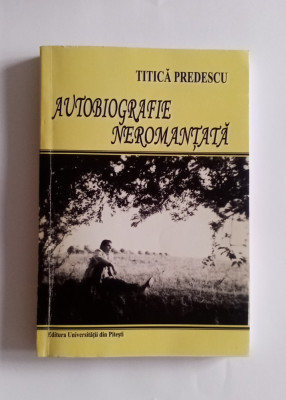 Autobiografie neoromantata - Titica Predescu - cu dedicație si autograf foto