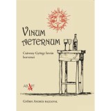 Vinum aeternum - Cs&aacute;vossy Gy&ouml;rgy Istv&aacute;n borversei - Cs&aacute;vossy Gy&ouml;rgy Istv&aacute;n