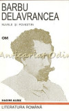 Nuvele si Povestiri - Barbu Delavrancea, Editura 100+1 Gramar, Bucuresti, 2002, 213 pagini, ISBN 973-591-202-3, Beletristica