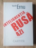 Vasile Ernu - Intelighenția rusă azi - interviuri, discuții, polemici despre Rusia de ieri și de azi