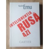 Vasile Ernu - Intelighenția rusă azi - interviuri, discuții, polemici despre Rusia de ieri și de azi