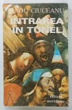 INTRAREA IN TUNEL , MEMORII . VOLUMUL I de RADU CIUCEANU , 1991