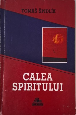 Calea spiritului &amp;ndash; Tomas Spidlik (cateva sublinieri) foto
