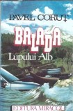 Balada Lupului Alb - Pavel Corut | Editie Colectie 1993 | Literatura Romana Clasica | Carte Veche Rara