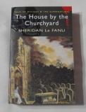 Joseph Sheridan Le Fanu - The House By the Churchyard