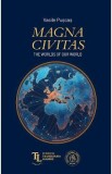 Magna Civitas. The Worlds of Our World - Vasile Puscas