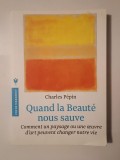 Charles Pepin - Quand la Beaute nous sauve: comment un paysage ou une oeuvre d&#039;art...