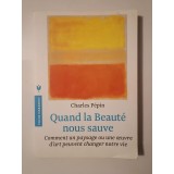 Charles Pepin - Quand la Beaute nous sauve: comment un paysage ou une oeuvre d&#039;art...