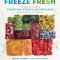 Freeze Fresh: The Ultimate Guide to Preserving 55 Fruits and Vegetables for Maximum Flavor and Versatility